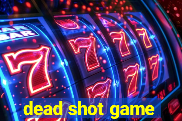 dead shot game